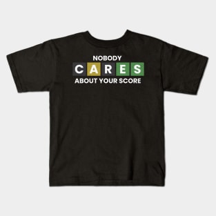 Nobody Cares About Your Score Kids T-Shirt